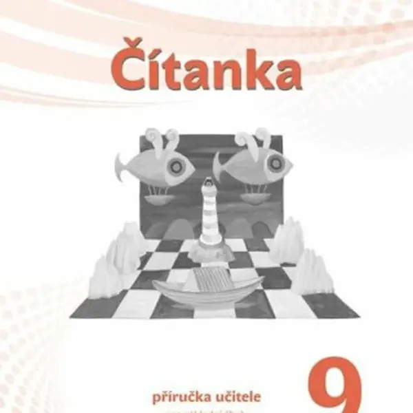 Čítanka 9 pro ZŠ a víceletá gymnázia - Příručka učitele
