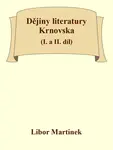 Dějiny literatury Krnovska (I. a II. díl) - Libor Martinek
