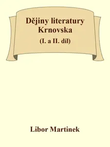 Dějiny literatury Krnovska (I. a II. díl) - Libor Martinek