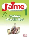 J'aime 1: Niveau A1 - Cahier d'activites - Adrien Payet, Maria Stefanou, Cedric Vial