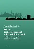 Sto let česko(slovensko)-albánských vztahů - Brisku Adrian - e-kniha