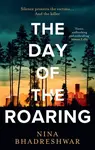 The Day of the Roaring - Nina Bhadreshwar