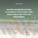 Rhythmic and melodic patterns to accompany popular songs using chord symbols and their piano arrangements - Tomáš Kuhn - e-kniha