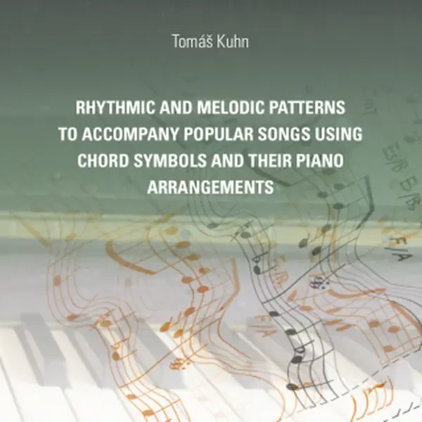 Rhythmic and melodic patterns to accompany popular songs using chord symbols and their piano arrangements - Tomáš Kuhn - e-kniha