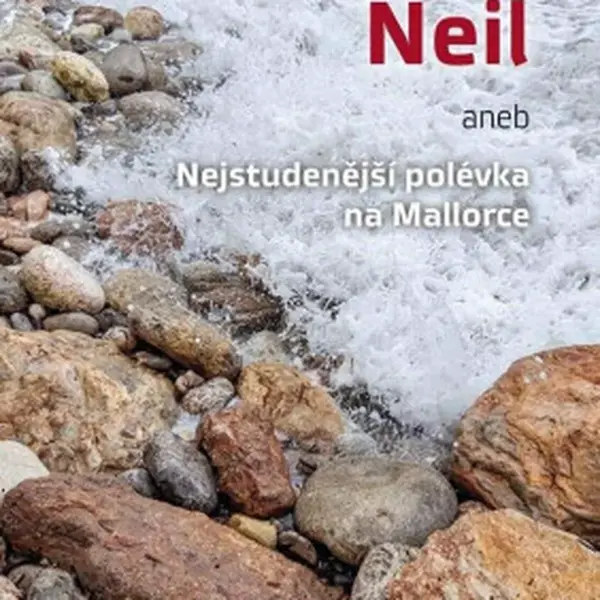 Můj přítel Neil aneb Nejstudenější polévka na Mallorce - Adéla K. Vančura
