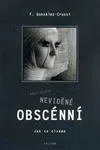 Věci viděné, neviděné a obscénní - Frank González - Crussi