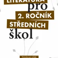 Literatura pro 2. ročník středních škol Průvodce pro učitele - kolektiv autorů, Ivana Dorovská