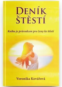 Deník štěstí - Kniha je průvodcem pro ženy ke štěstí - Veronika Kovářová