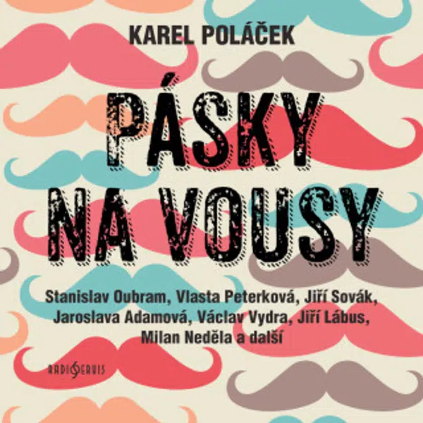 Pásky na vousy - Karel Poláček, Jiří Lábus, Jaroslava Adamová, Jiří Sovák, Taťjana Medvecká, Stanislav Oubram, Milan Neděla, Vlasta Peterková - audiok