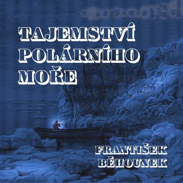 Tajemství polárního moře - František Běhounek - audiokniha