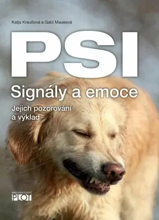 Psi - signály a emoce - Katja Kraußová, Gabi Maueová