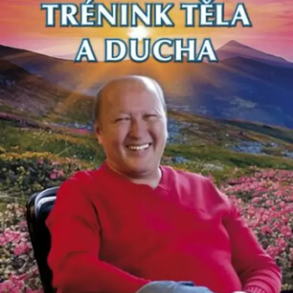 Trénink těla a ducha - Mirzakarim S. Norbekov