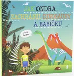 Jak Ondra zachránil dinosaury a babičku - Dětské knihy se jmény - Šimon Matějů
