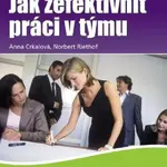 Jak zefektivnit práci v týmu - Anna Crkalová, Norbert Riethof - e-kniha