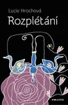 Rozplétání - Lucie Hrochová - e-kniha