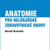 Anatomie pro nelékařské zdravotnické obory - David Kachlík - e-kniha