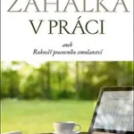 Zahálka v práci aneb Rukověť pracovního simulantství - Roland Paulsen