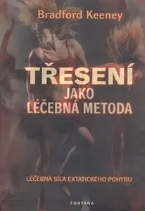 Třesení jako léčebná metoda - Bradford Keeney