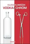Vodka a chróm - Viliam Klimáček