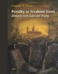 Povídky ze Svrabové čtvrti - Zmizelý svět židovské Prahy - František R. Kraus