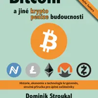 Bitcoin a jiné kryptopeníze budoucnosti - Dominik Stroukal, Jan Skalický - e-kniha