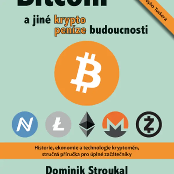 Bitcoin a jiné kryptopeníze budoucnosti - Dominik Stroukal, Jan Skalický - e-kniha