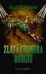 Zlatá chiméra Borgiů - Juliette Benzoni