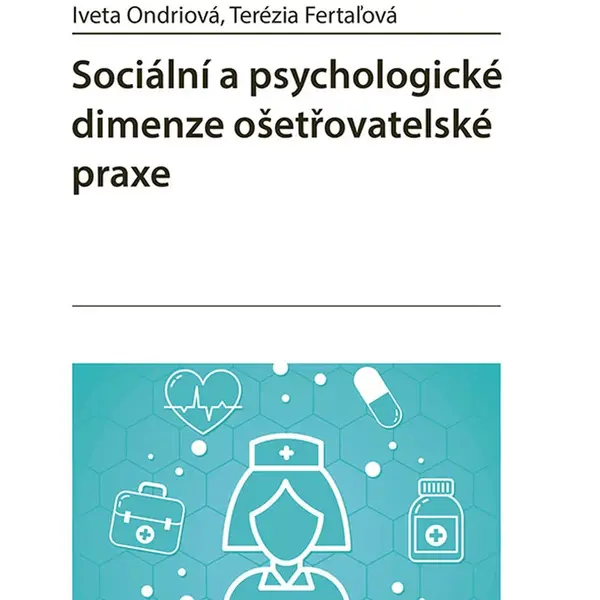 E-kniha: Sociální a psychologické dimenze ošetřovatelské praxe od Ondriová Iveta