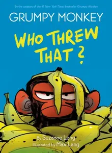 Grumpy Monkey Who Threw That? - Suzanne Lang, Max Lang