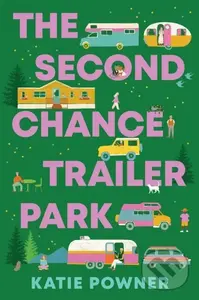 The Second Chance Trailer Park (A Novel) - Katie Powner