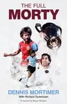 The Full Morty - Richard Sydenham, Dennis Mortimer