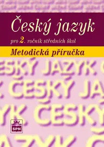 Český jazyk pro 2. r. SOŠ, metodická příručka - Marie Čechová, kolektiv autorů