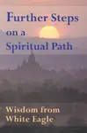 Further Steps On A Spiritual Path - White Eagle