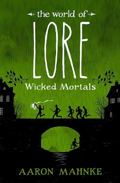 The World of Lore, Volume 2: Wicked Mortals - Aaron Mahnke