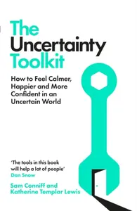 The Uncertainty Toolkit - Sam Conniff, Katherine Templar Lewis