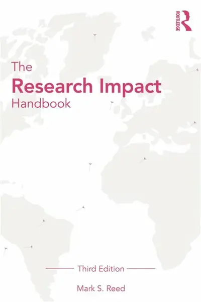 The Research Impact Handbook - Mark S.  Reed