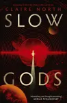 Slow Gods - Claire North