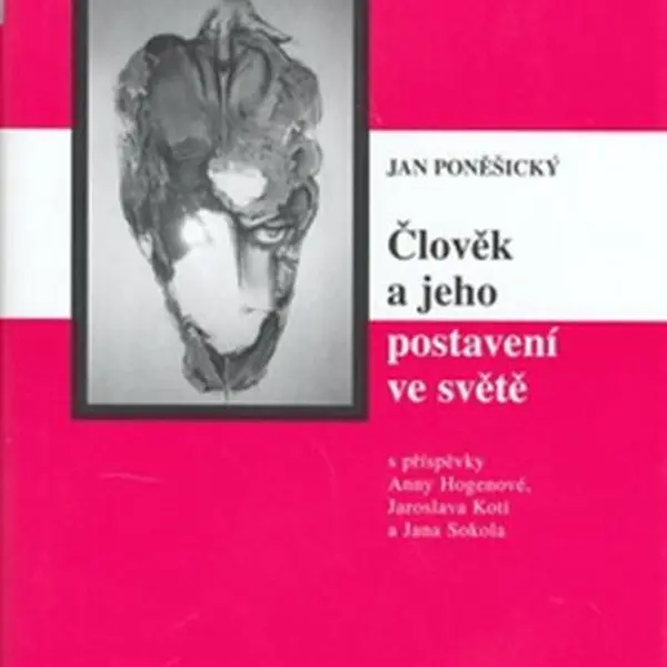 Člověk a jeho postavení ve světě - Jan Poněšický