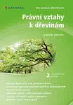 Právní vztahy k dřevinám - praktický průvodce - Miloš Tuháček, Jitka Jelínková