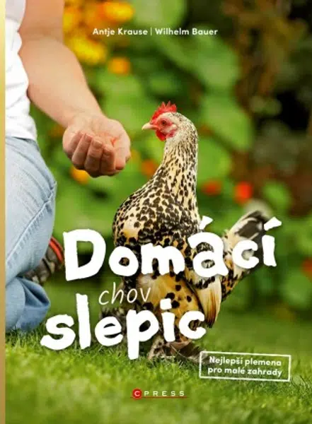 Domácí chov slepic - Wilhelm Bauer, Antje Krauseová - e-kniha