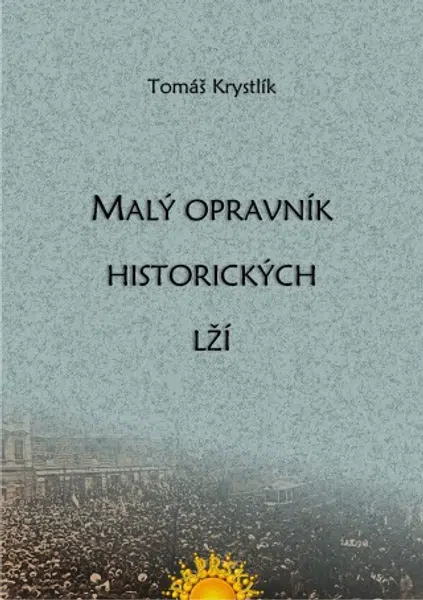 Malý opravník historických lží - Tomáš Krystlík - e-kniha