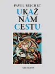 Ukaž nám cestu - Pavel Rejchrt - e-kniha
