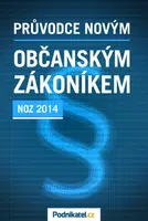 Průvodce novým občanským zákoníkem - Kolektiv autorů - Podnikatel.cz - e-kniha