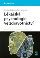 Lékařská psychologie ve zdravotnictví - Jaroslava Raudenská, Alena Javůrková