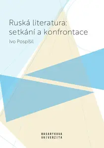 Ruská literatura: setkání a konfrontace - Ivo Pospíšil