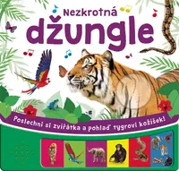 Poslechni si a pohlaď: Nezkrotná džungle - kolektiv autorů