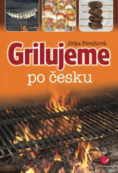 Grilujeme po česku - Jitka Forejtová - e-kniha