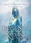 Léčivá síla krystalů - Colette Baron-Reid, Jena DellaGrottaglia