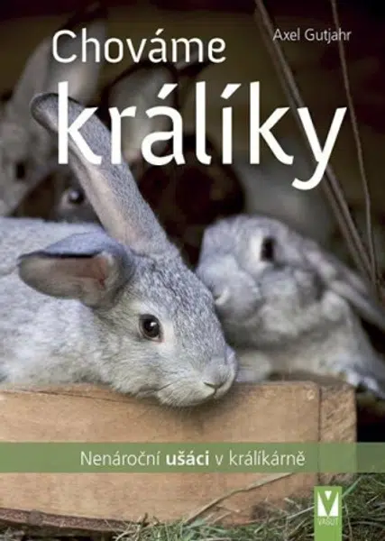 Chováme králíky - Axel Guthjahr