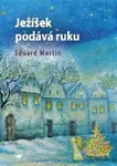 Ježíšek podává ruku - Eduard Martin, Martin Petiška